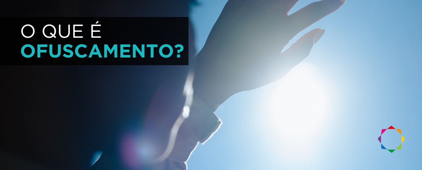 Foto do artigo Você sabe o que é ofuscamento?