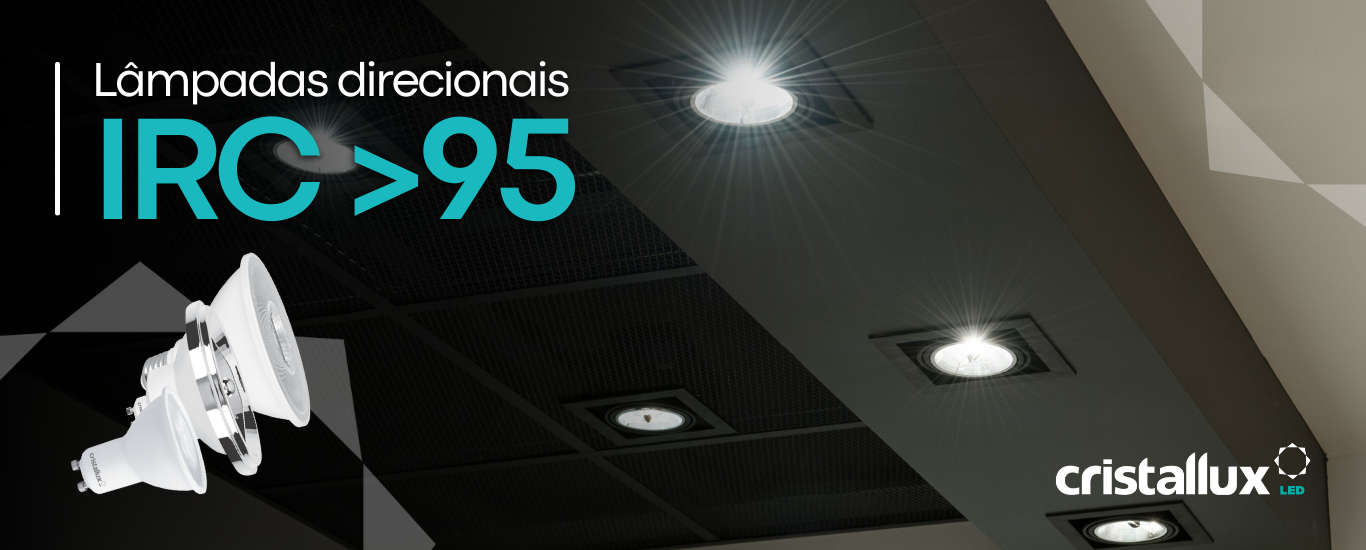 Foto do artigo Novas Lâmpadas Direcionais Cristallux com IRC >95!