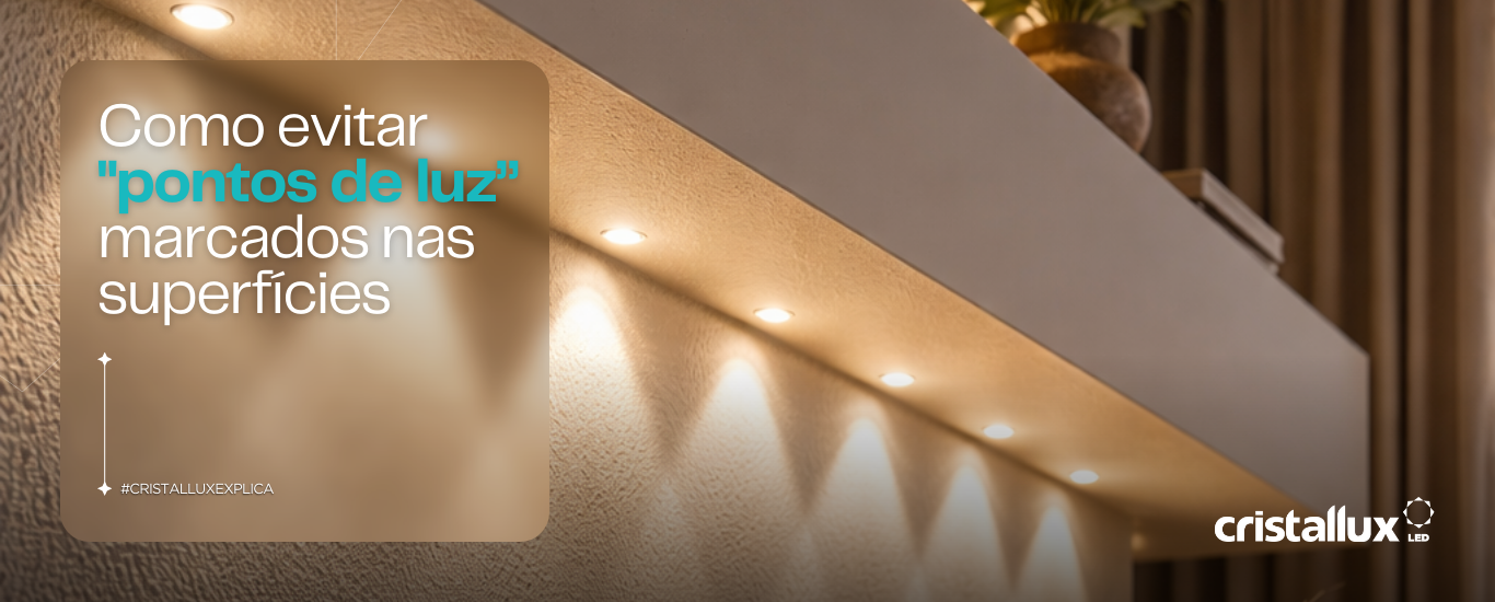 Foto do artigo Como Evitar Pontos de Luz Marcados Nas Superfícies