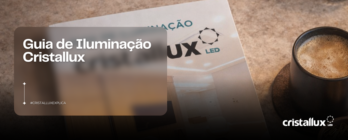 Foto do artigo Guia de Iluminação Cristallux