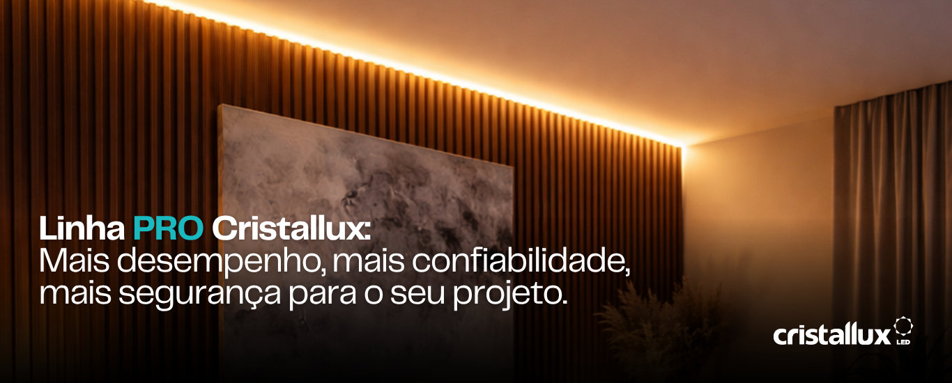 Foto do artigo Linha PRO Cristallux  Mais Desempenho, Mais Confiabilidade, Mais Segurança Para o Seu Projeto.